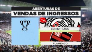 Ingressos Corinthians e Flamengo Copa do Brasil 2024